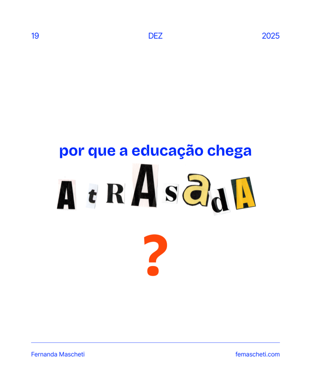 Por que a educação chega atrasada?